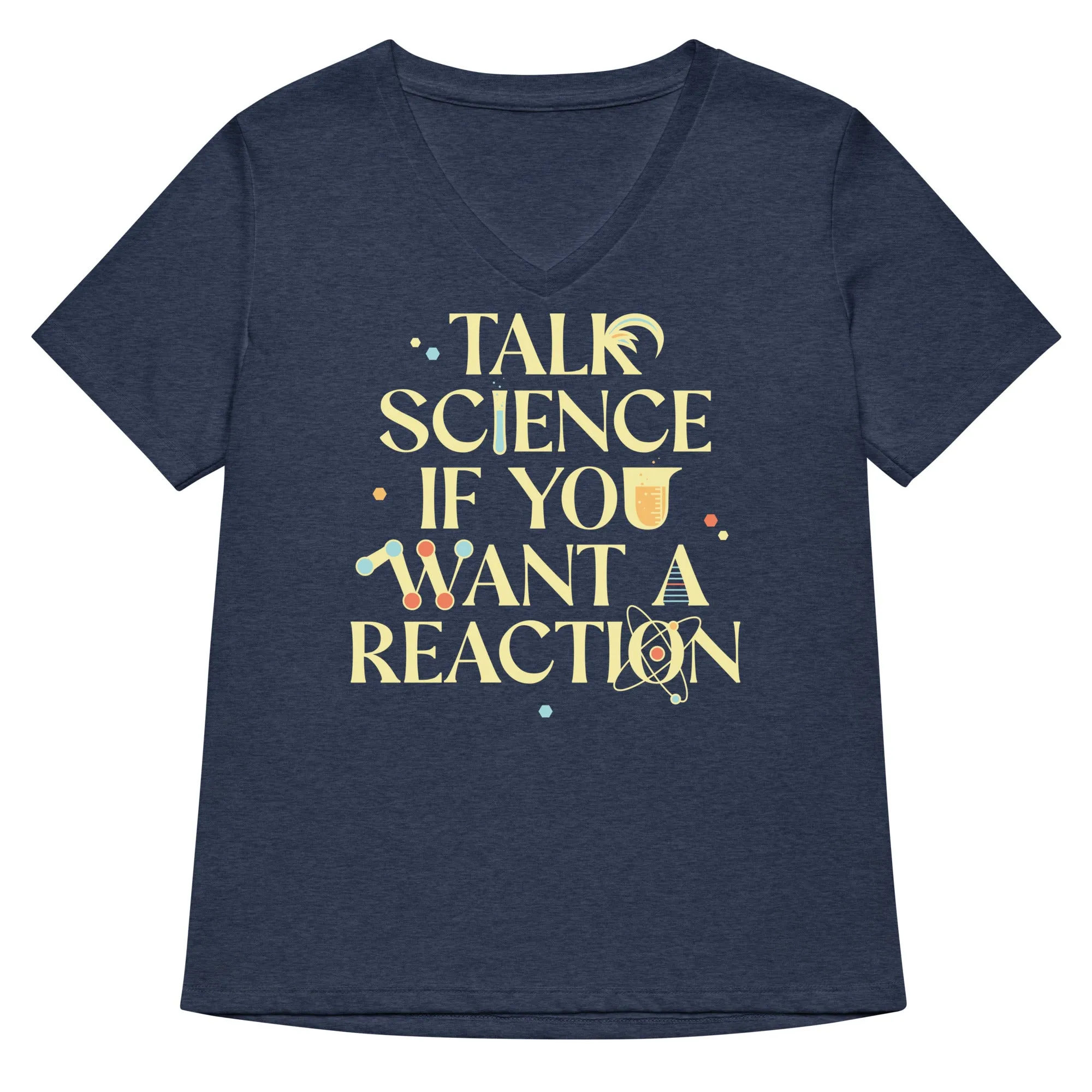 Talk Science If You Want A Reaction Women's V-Neck Tee